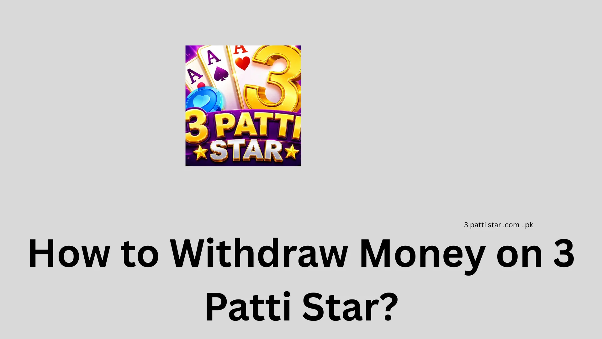 How to Withdraw Money on 3 Patti Star?